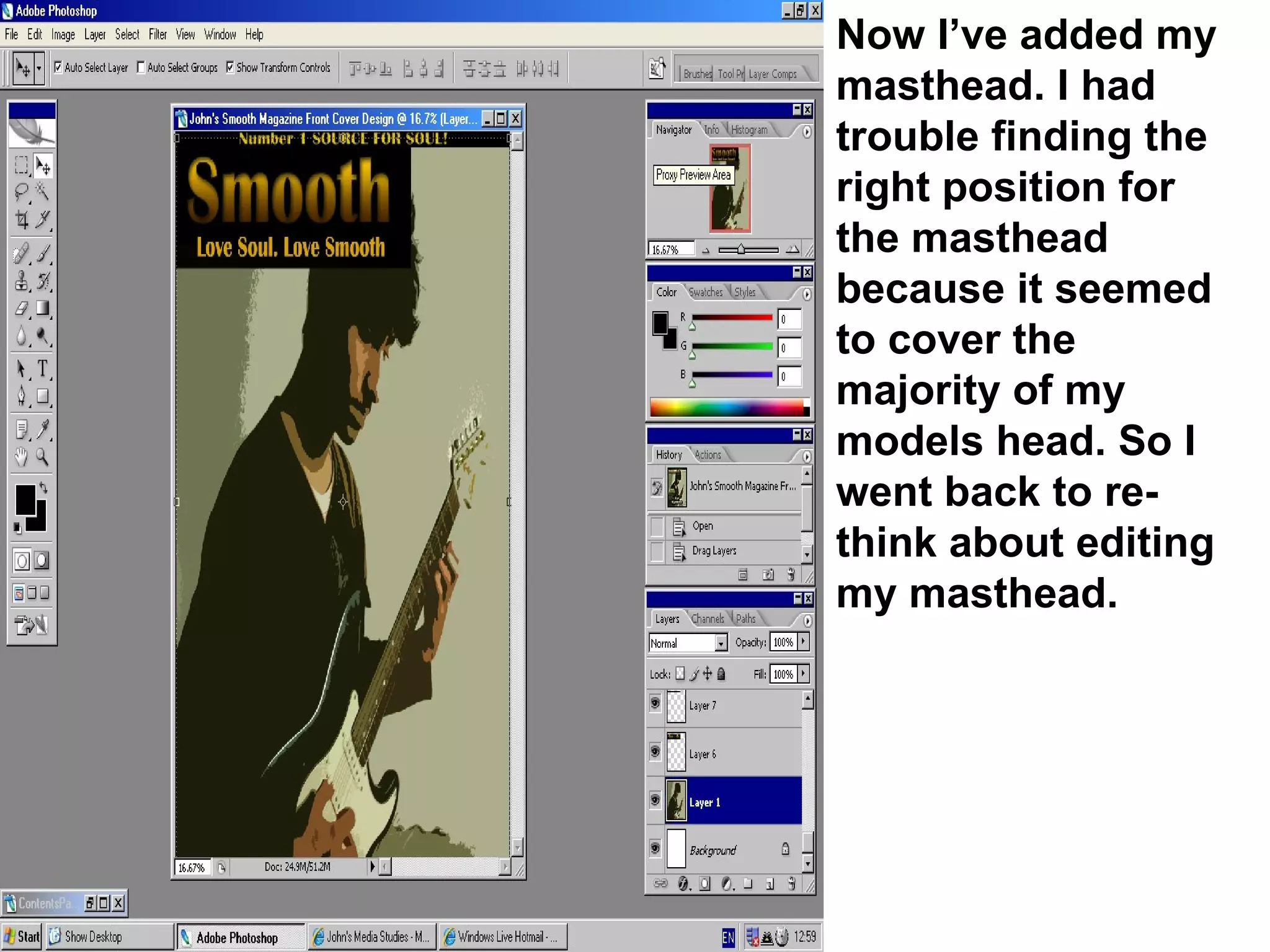 Now I’ve added my masthead. I had trouble finding the right position for the masthead because it seemed to cover the majority of my models head. So I went back to re-think about editing my masthead. 
