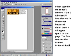 I then typed in my Editor’s Invoice. It’s in a fairly small font size and in the corner because I didn't want it taking up space on the page. The font remains the same – Britannic Bold. 