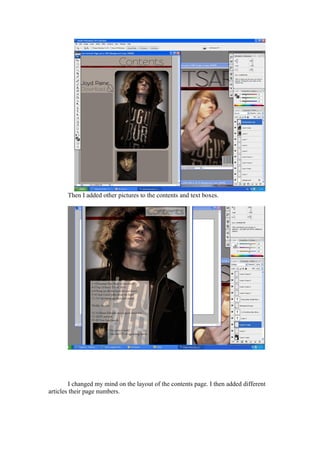 Then I added other pictures to the contents and text boxes.




        I changed my mind on the layout of the contents page. I then added different
articles their page numbers.
 