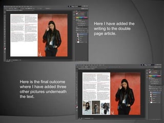 Here I have added the
writing to the double
page article.

Here is the final outcome
where I have added three
other pictures underneath
the text.

 