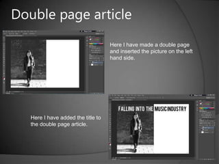 Double page article
Here I have made a double page
and inserted the picture on the left
hand side.

Here I have added the title to
the double page article.

 