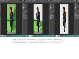 Above are print screens of my central image for my front cover. To the left is how the image
originally looked, with the green screen in the background. I then used the magic wand tool and the
rubber in photoshop to get rid of the background until it is just my artist left on the screen.

 