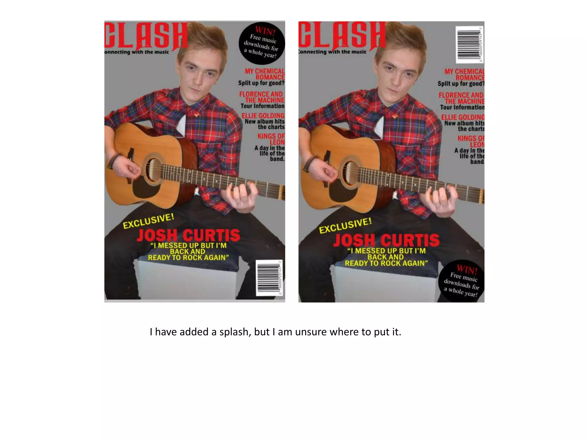 I have added a splash, but I am unsure where to put it.

 