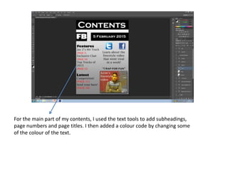For the main part of my contents, I used the text tools to add subheadings,
page numbers and page titles. I then added a colour code by changing some
of the colour of the text.
 
