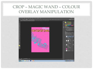 CROP – MAGIC WAND – COLOUR
OVERLAY MANIPULATION