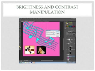 BRIGHTNESS AND CONTRAST
MANIPULATION