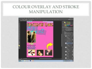 COLOUR OVERLAY AND STROKE
MANIPULATION