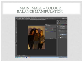 MAIN IMAGE – COLOUR
BALANCE MANIPULATION