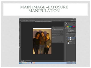 MAIN IMAGE –EXPOSURE
MANIPULATION