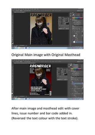 Original Main image with Original Masthead
After main image and masthead edit with cover
lines, issue number and bar code added in.
(Reversed the text colour with the text stroke).
 