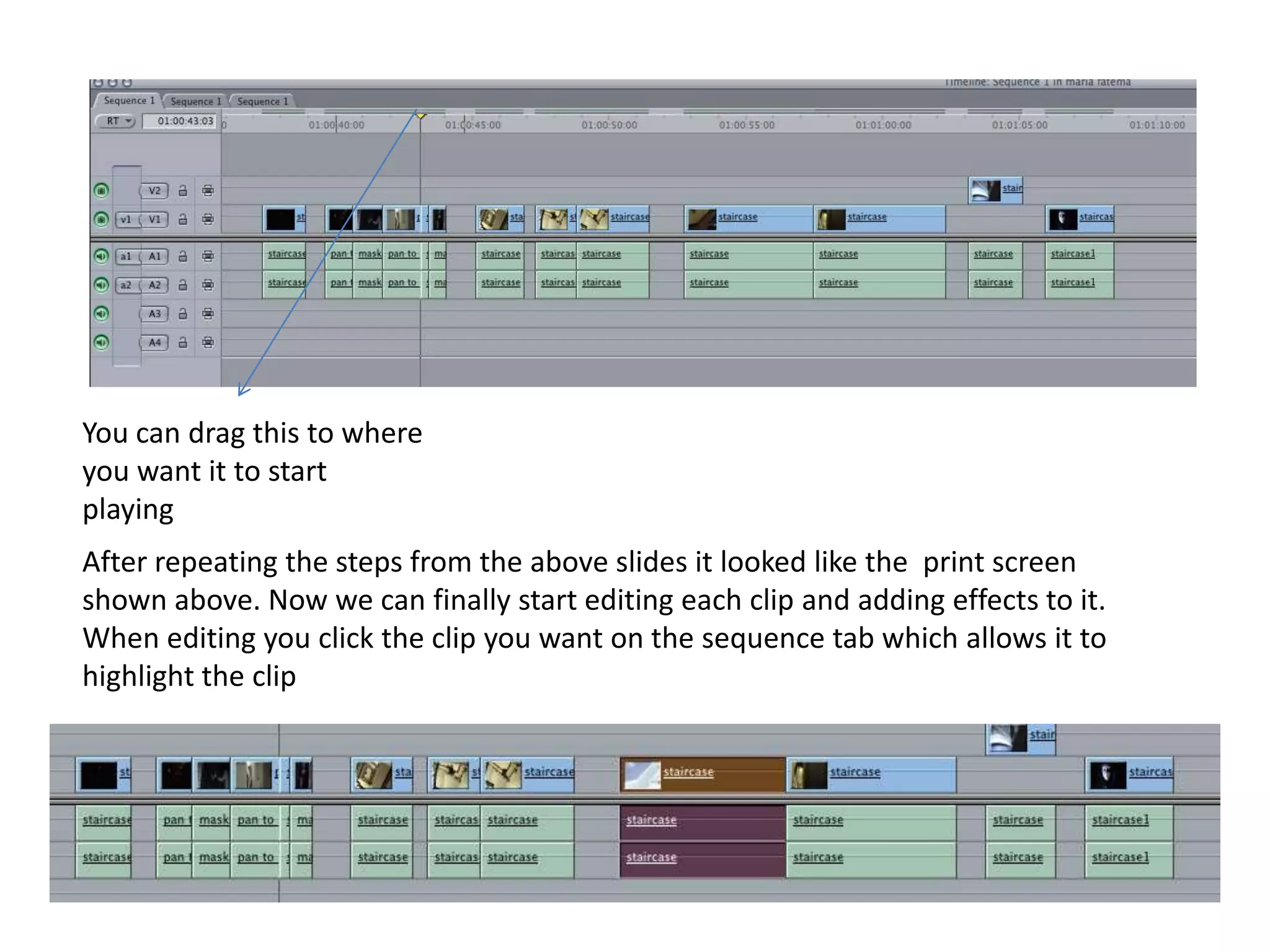 You can drag this to where you want it to start playing After repeating the steps from the above slides it looked like the  print screen shown above. Now we can finally start editing each clip and adding effects to it.When editing you click the clip you want on the sequence tab which allows it to highlight the clip 