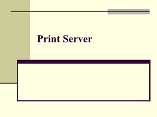 Print Server
 