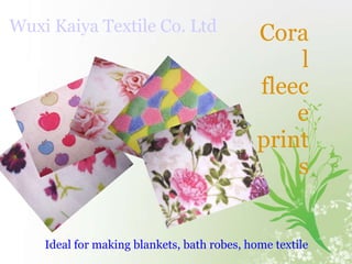 Coral fleece prints Wuxi Kaiya Textile Co. Ltd Ideal for making blankets, bath robes, home textile 