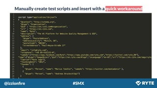 @izzionﬁre #SMX
Manually create test scripts and insert with a quick workaround
 