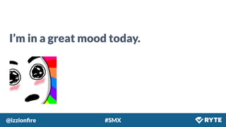 @izzionﬁre #SMX
I’m in a great mood today.
 
