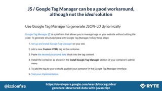 @izzionﬁre #SMX
JS / Google Tag Manager can be a good workaround,
although not the ideal solution
https://developers.google.com/search/docs/guides/
generate-structured-data-with-javascript
 
