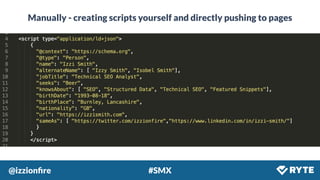 @izzionﬁre #SMX
Manually - creating scripts yourself and directly pushing to pages
 