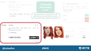 @izzionﬁre #SMX
displayed for navigational and
informational branded searches
2. Branded
Knowledge
Cards
 