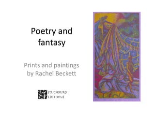 Poetry and
   fantasy

Prints and paintings
 by Rachel Beckett
 