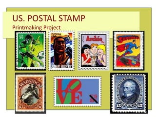 US. POSTAL STAMP
Printmaking Project

 