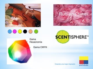 Rub and smell

Gama
Hexacromía
Gama CMYK

Creando una mejor impresión

 