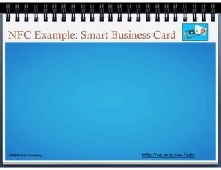 7
NFC Example: Smart Business Card
http://us.moo.com/nfc/© 2015 Verivis Consulting
 