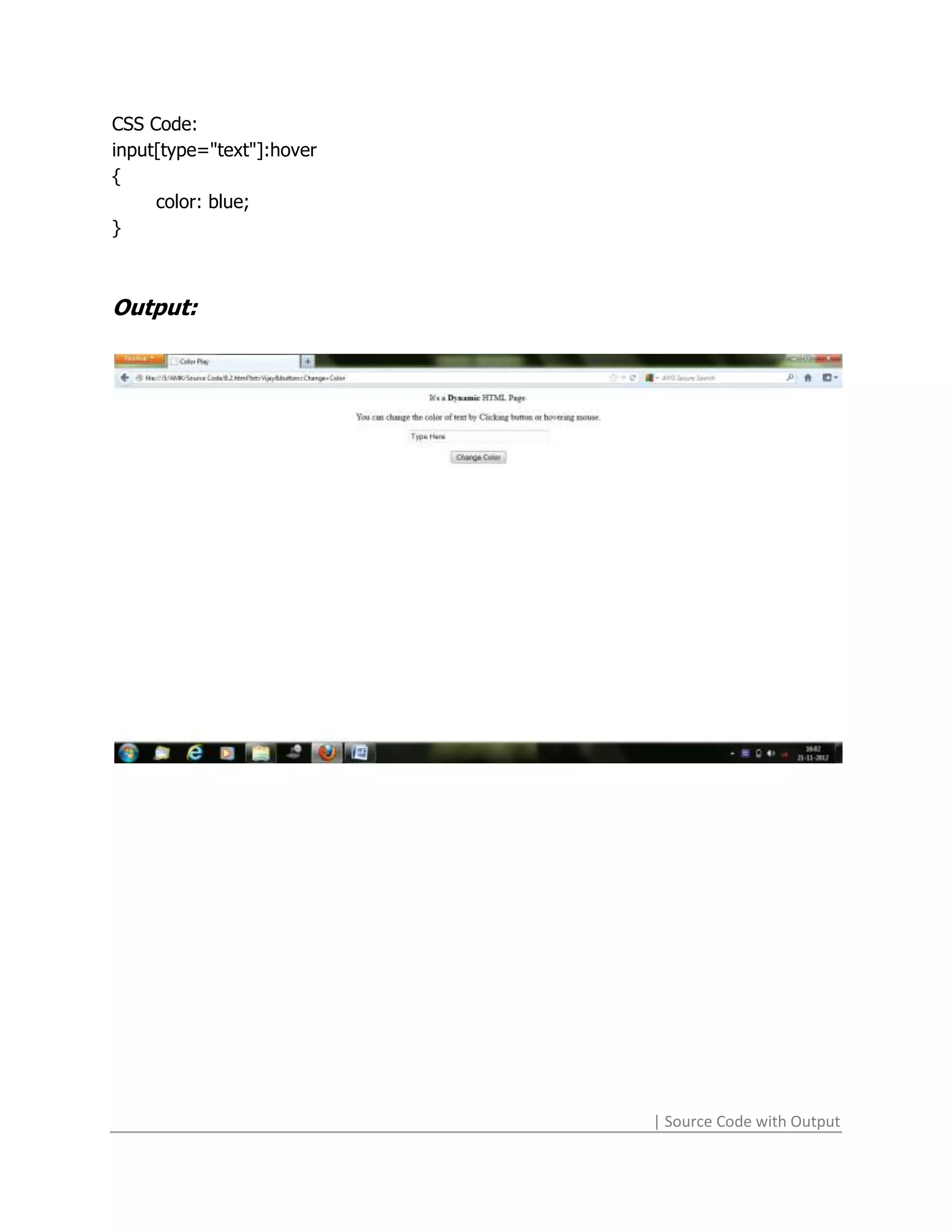 CSS Code:
input[type="text"]:hover
{
     color: blue;
}



Output:




                           | Source Code with Output
 