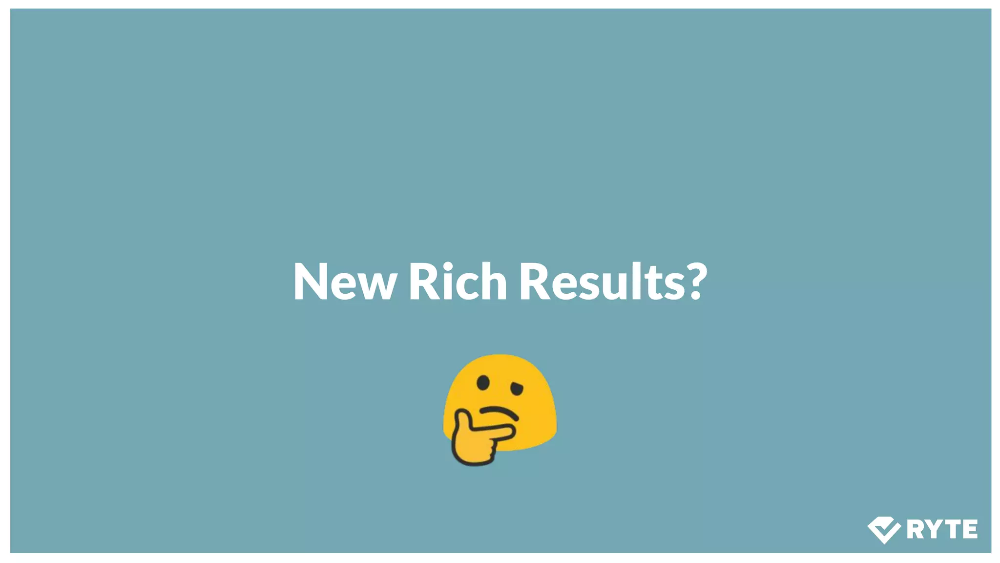New Rich Results?
 