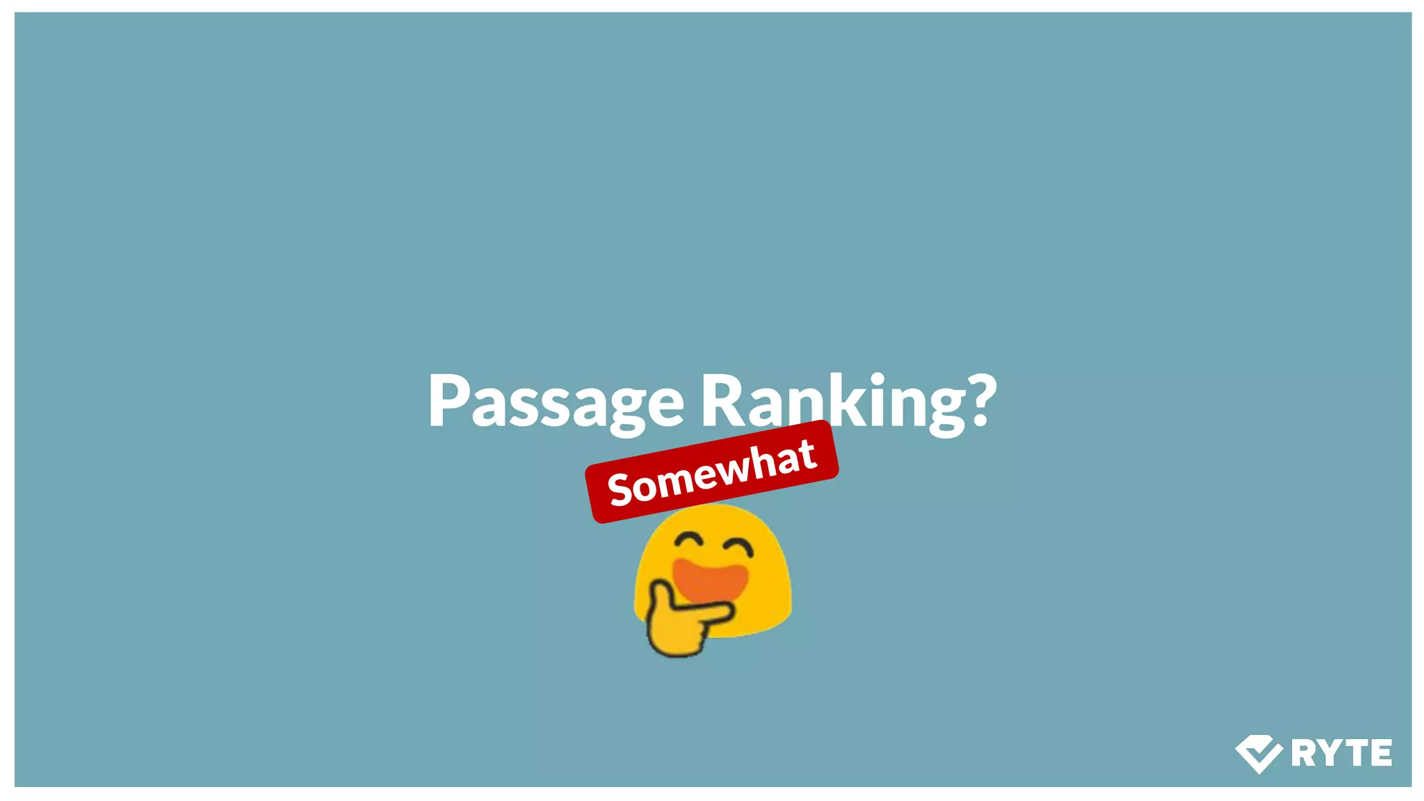 Passage Ranking?
Somewhat
 