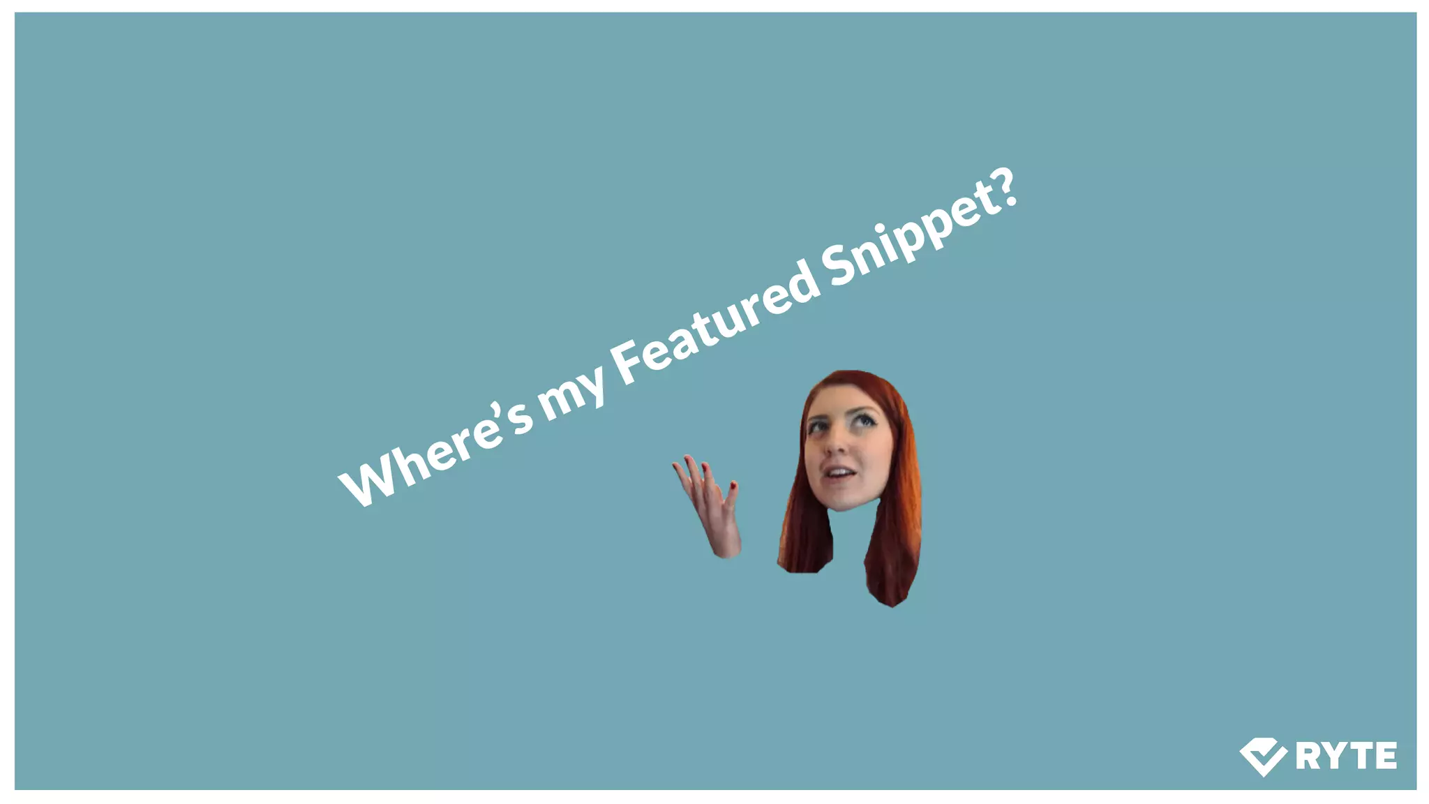 Where’s my Featured Snippet?
 