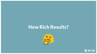 New Rich Results?
 