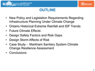 OUTLINE
• New Policy and Legislation Requirements Regarding
Infrastructure Planning Under Climate Change
• Ontario Histori...