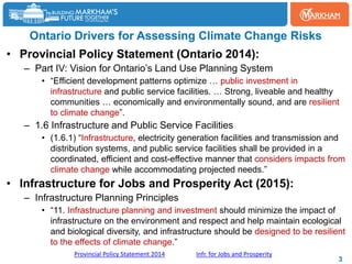 Ontario Drivers for Assessing Climate Change Risks
3
• Provincial Policy Statement (Ontario 2014):
– Part IV: Vision for O...