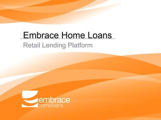 Embrace Home Loans
Retail Lending Platform
 
