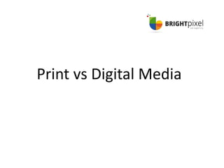 Print vs Digital Media
 