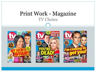 Print Work - Magazine
TV Choice
 