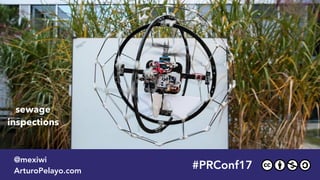 sewage  
inspections
#PRConf17
@mexiwi
ArturoPelayo.com
 