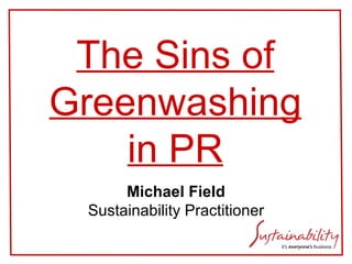 [object Object],[object Object],The Sins of Greenwashing in PR 