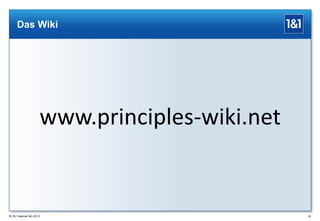 Das Wiki

www.principles-wiki.net

® 1&1 Internet AG 2013

62

 