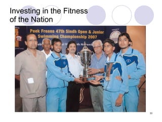 33
Investing in the Fitness
of the Nation
 