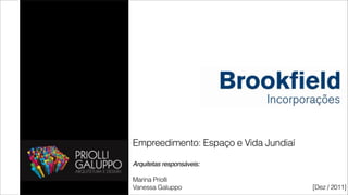 Empreedimento: Espaço e Vida Jundiaí

Arquitetas responsáveis:

Marina Priolli
Vanessa Galuppo                        [Dez / 2011]
 