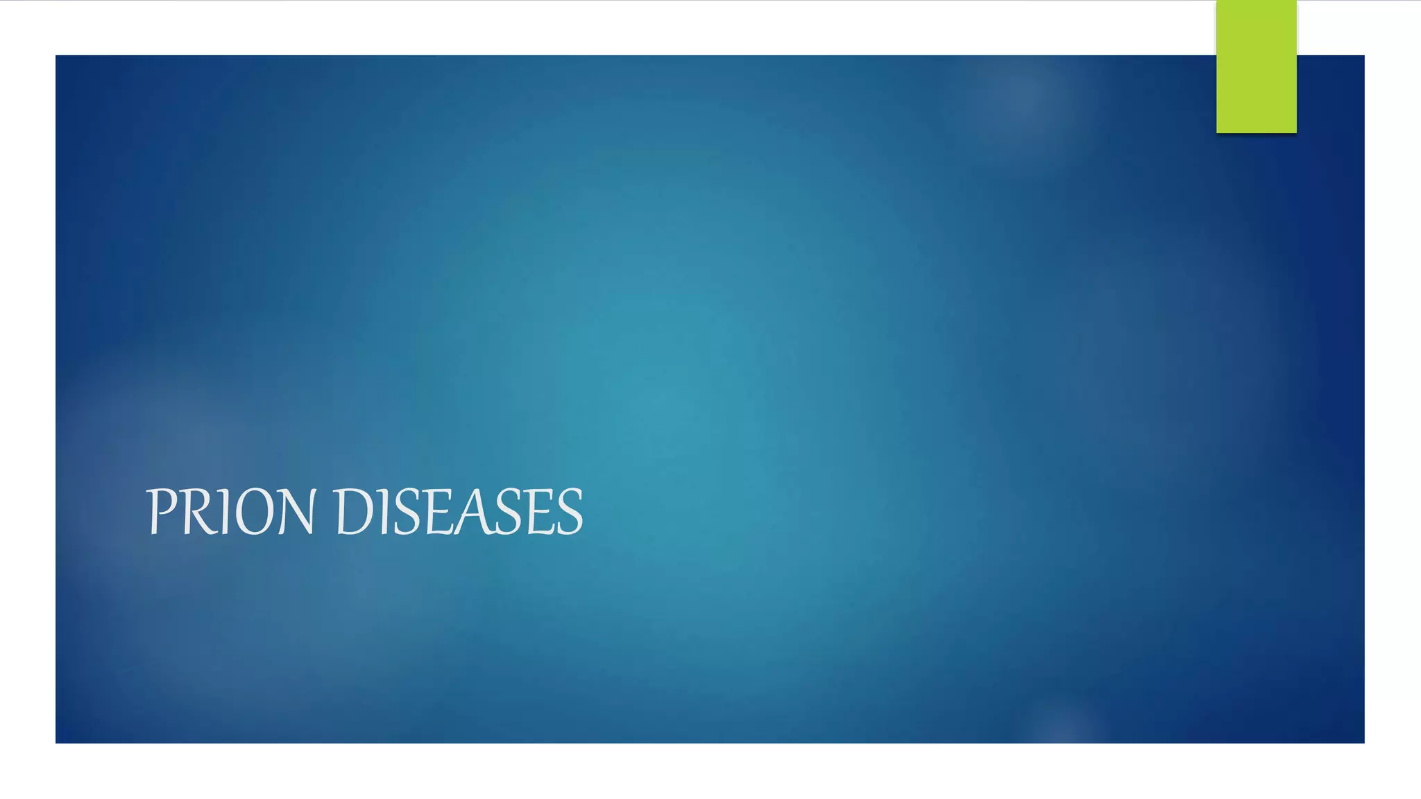 Prion diseases | PPTX