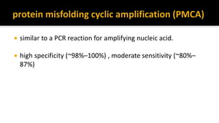  similar to a PCR reaction for amplifying nucleic acid.
 high specificity (~98%–100%) , moderate sensitivity (~80%–
87%)
 