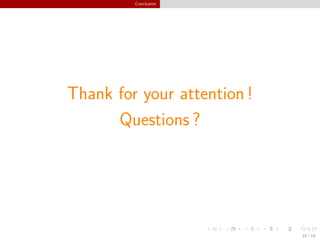 Conclusion
Thank for your attention !
Questions ?
18 / 18
 