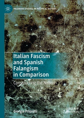 Italian Fascism
and Spanish
Falangism
in Comparison
Giorgia Priorelli
Constructing the Nation
PALGRAVE STUDIES IN POLITICAL HISTORY
 