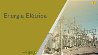 Energia Elétrica
2
 
