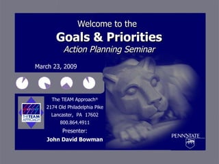 Welcome to the   Goals & Priorities Action Planning Seminar March 23, 2009 