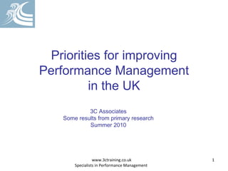 Priorities for improving Performance Management in the UK 3C Associates Some results from primary research Summer 2010 