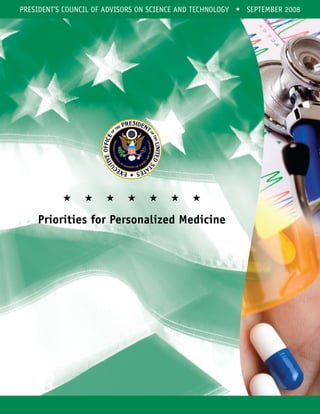 PRESIDENT’S COUNCIL OF ADVISORS ON SCIENCE AND TECHNOLOGY • SEPTEMBER 2008

★

★

★

★

★

★

★

Priorities for Personalized Medicine

 