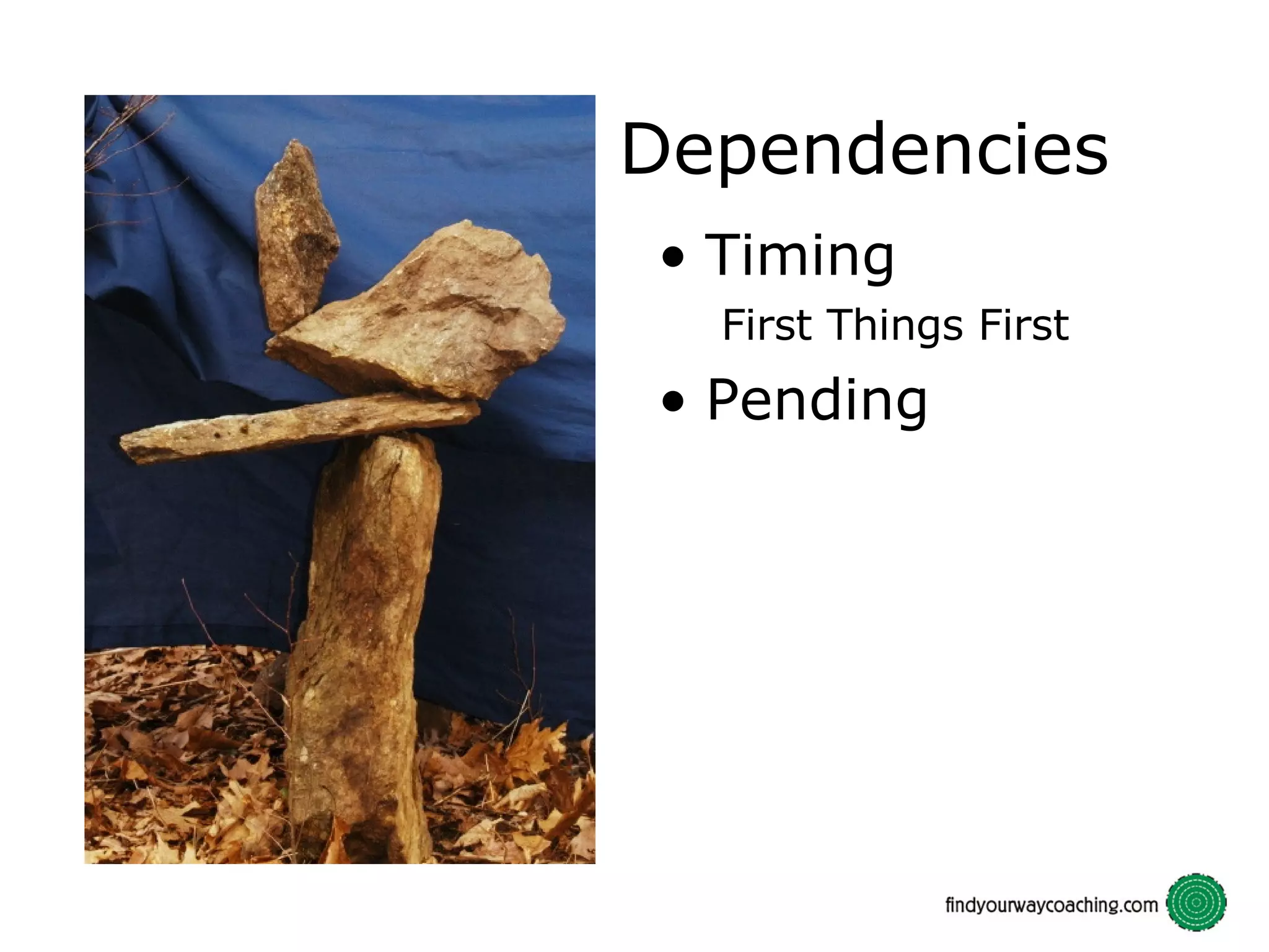 Dependencies Timing First Things First Pending